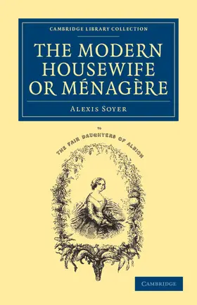 Soyer |  The Modern Housewife or Menagere | Buch |  Sack Fachmedien