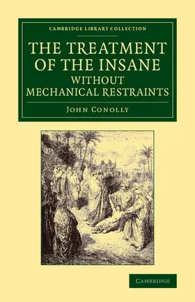 Conolly |  The Treatment of the Insane Without Mechanical Restraints | Buch |  Sack Fachmedien