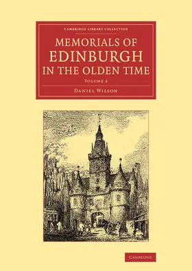 Wilson |  Memorials of Edinburgh in the Olden Time | Buch |  Sack Fachmedien