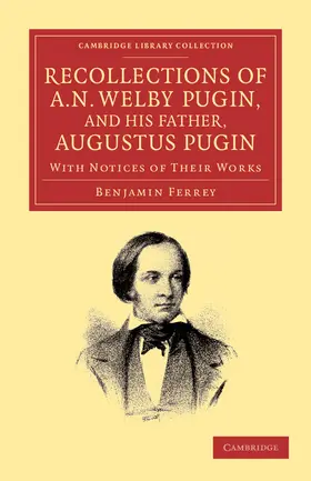 Ferrey |  Recollections of A. N. Welby Pugin, and His Father, Augustus Pugin | Buch |  Sack Fachmedien