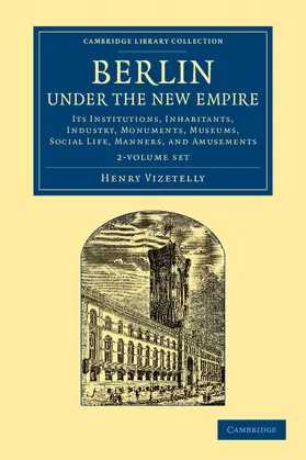 Vizetelly |  Berlin under the New Empire 2 Volume Set | Buch |  Sack Fachmedien