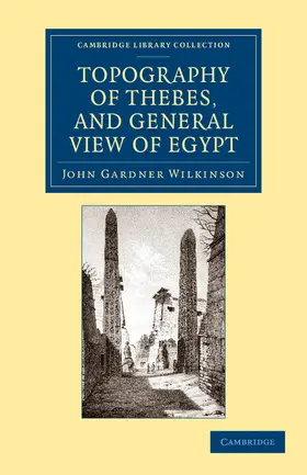 Wilkinson |  Topography of Thebes, and General View of Egypt | Buch |  Sack Fachmedien