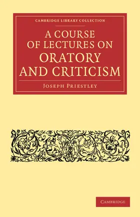 Priestley |  A Course of Lectures on Oratory and Criticism | Buch |  Sack Fachmedien