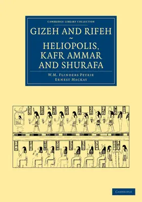Petrie / Mackay |  Gizeh and Rifeh, Heliopolis, Kafr Ammar and Shurafa | Buch |  Sack Fachmedien