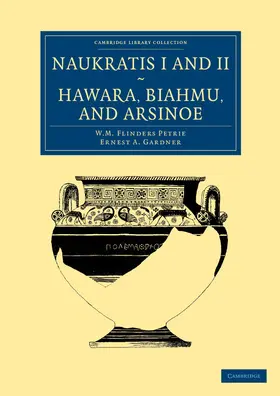 Petrie / Gardner |  Naukratis I and II, Hawara, Biahmu, and Arsinoe | Buch |  Sack Fachmedien