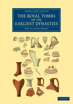 Petrie |  The Royal Tombs of the Earliest Dynasties | Buch |  Sack Fachmedien