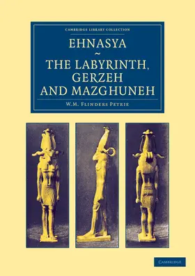 Petrie |  Ehnasya, the Labyrinth, Gerzeh and Mazghuneh | Buch |  Sack Fachmedien
