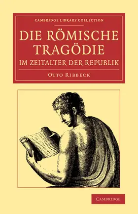 Ribbeck |  Die Romische Tragodie Im Zeitalter Der Republik | Buch |  Sack Fachmedien