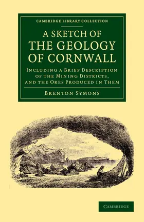 Symons |  A Sketch of the Geology of Cornwall | Buch |  Sack Fachmedien