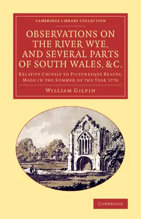 Gilpin |  Observations on the River Wye, and Several Parts of South Wales, &C. | Buch |  Sack Fachmedien