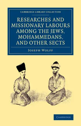 Wolff |  Researches and Missionary Labours Among the Jews, Mohammedans, and Other Sects | Buch |  Sack Fachmedien