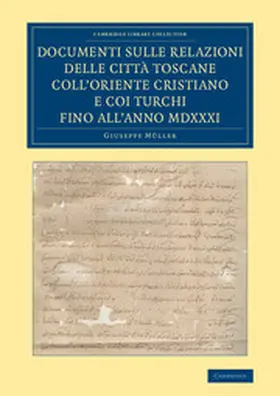 Müller |  Documenti Sulle Relazioni Delle Citta Toscane Coll'oriente Cristiano E Coi Turchi Fino All'anno MDXXXI | Buch |  Sack Fachmedien