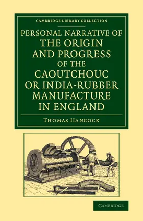 Hancock |  Personal Narrative of the Origin and Progress of the Caoutchouc or India-Rubber Manufacture in England | Buch |  Sack Fachmedien