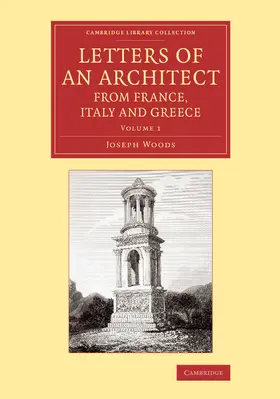 Woods |  Letters of an Architect from France, Italy and Greece | Buch |  Sack Fachmedien