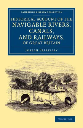 Priestley |  Historical Account of the Navigable Rivers, Canals, and Railways, of Great Britain | Buch |  Sack Fachmedien