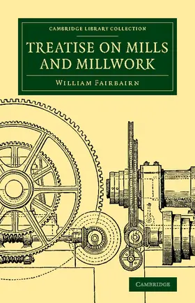 Fairbairn |  Treatise on Mills and Millwork | Buch |  Sack Fachmedien