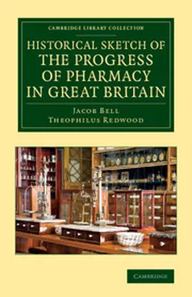 Bell / Redwood |  Historical Sketch of the Progress of Pharmacy in Great Britain | Buch |  Sack Fachmedien