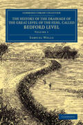 Wells |  The History of the Drainage of the Great Level of the Fens, Called             Bedford Level - Volume 1 | Buch |  Sack Fachmedien