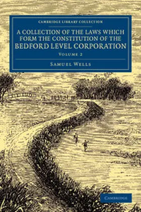 Wells |  A Collection of the Laws which Form the Constitution of the Bedford             Level Corporation - Volume 2 | Buch |  Sack Fachmedien