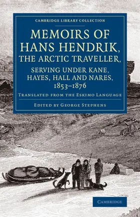 Hendrik / Stephens |  Memoirs of Hans Hendrik, the Arctic Traveller, Serving Under Kane, Hayes, Hall and Nares, 1853 1876 | Buch |  Sack Fachmedien