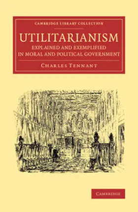 Tennant |  Utilitarianism Explained and Exemplified in Moral and Political Government | Buch |  Sack Fachmedien