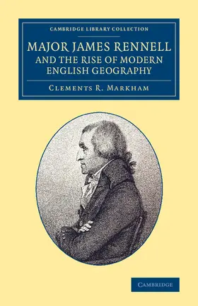 Markham |  Major James Rennell and the Rise of Modern English Geography | Buch |  Sack Fachmedien