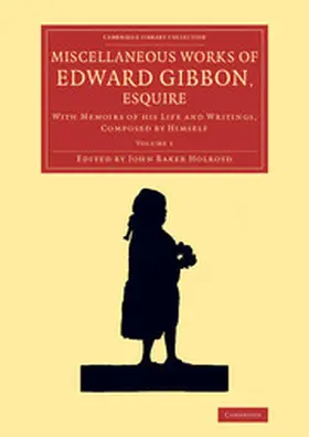 Gibbon / Holroyd |  Miscellaneous Works of Edward Gibbon, Esquire | Buch |  Sack Fachmedien