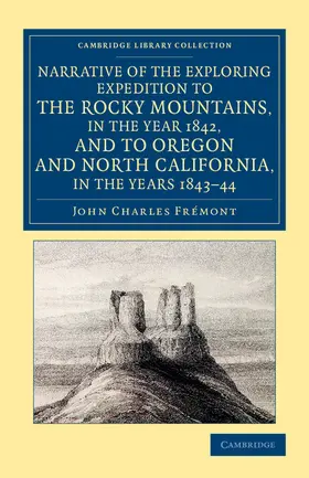Fremont |  Narrative of the Exploring Expedition to the Rocky Mountains, in the Year 1842, and to Oregon and North California, in the Years 1843 44 | Buch |  Sack Fachmedien