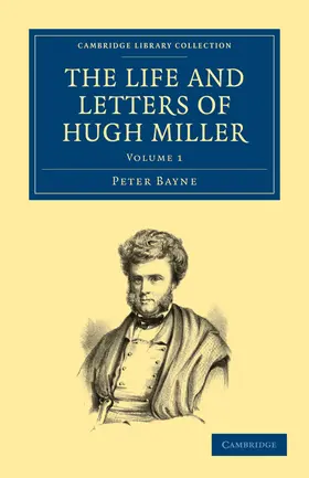 Bayne |  The Life and Letters of Hugh Miller - Volume             1 | Buch |  Sack Fachmedien