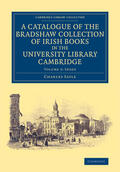 Sayle |  A Catalogue of the Bradshaw Collection of Irish Books in the University Library Cambridge | Buch |  Sack Fachmedien