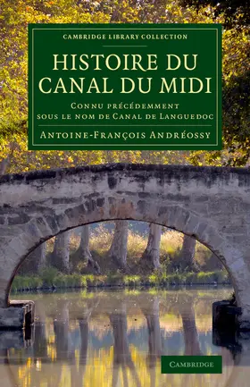 Andreossy / Andréossy |  Histoire Du Canal Du MIDI | Buch |  Sack Fachmedien