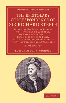 Steele / Nichols | The Epistolary Correspondence of Sir Richard Steele 2 Volume Set | Medienkombination | 978-1-108-07403-2 | sack.de