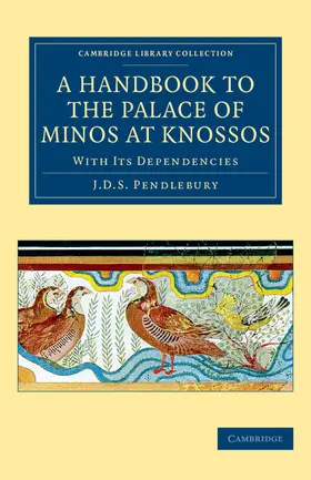Pendlebury |  A Handbook to the Palace of Minos at Knossos | Buch |  Sack Fachmedien