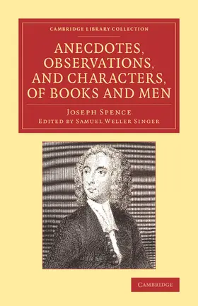 Spence / Singer |  Anecdotes, Observations, and Characters, of Books and             Men | Buch |  Sack Fachmedien