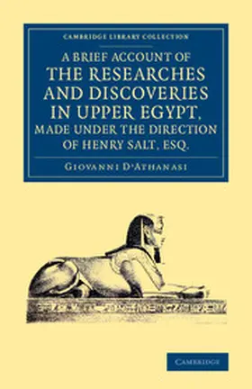 D'Athanasi |  A   Brief Account of the Researches and Discoveries in Upper Egypt, Made Under the Direction of Henry Salt, Esq. | Buch |  Sack Fachmedien