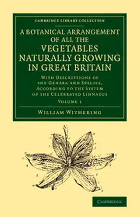 Withering |  A Botanical Arrangement of All the Vegetables Naturally Growing in             Great Britain - Volume 1 | Buch |  Sack Fachmedien