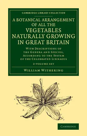 Withering | A Botanical Arrangement of All the Vegetables Naturally Growing in Great Britain 2 Volume Set | Buch | 978-1-108-07589-3 | sack.de