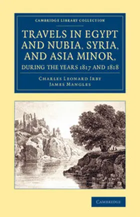 Irby / Mangles |  Travels in Egypt and Nubia, Syria, and Asia Minor, during the years             1817 and 1818 | Buch |  Sack Fachmedien