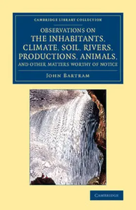 Bartram |  Observations on the Inhabitants, Climate, Soil, Rivers, Productions,             Animals, and Other Matters Worthy of Notice | Buch |  Sack Fachmedien