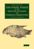 Woodward |  The Fossil Fishes of the English Wealden and Purbeck Formations | Buch |  Sack Fachmedien