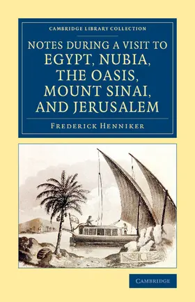 Henniker |  Notes During a Visit to Egypt, Nubia, the Oasis, Mount Sinai, and Jerusalem | Buch |  Sack Fachmedien