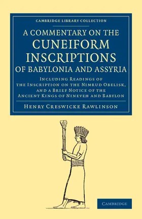Rawlinson |  A   Commentary on the Cuneiform Inscriptions of Babylonia and Assyria | Buch |  Sack Fachmedien