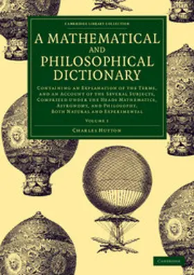 Hutton |  A Mathematical and Philosophical Dictionary - Volume             1 | Buch |  Sack Fachmedien