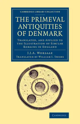 Worsaae |  The Primeval Antiquities of Denmark | Buch |  Sack Fachmedien