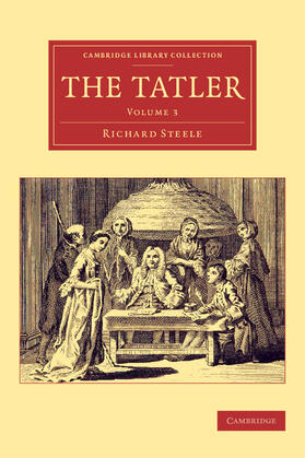 Steele | The Tatler - Volume 3 | Buch | 978-1-108-07828-3 | sack.de