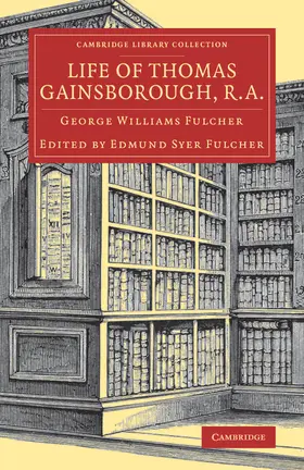Fulcher |  Life of Thomas Gainsborough, R.A. | Buch |  Sack Fachmedien