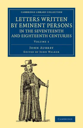 Aubrey / Walker |  Letters Written by Eminent Persons in the Seventeenth and Eighteenth             Centuries - Volume 1 | Buch |  Sack Fachmedien