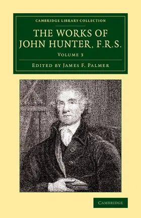 Hunter / Palmer |  The Works of John Hunter, F.R.S. - Volume 3 | Buch |  Sack Fachmedien