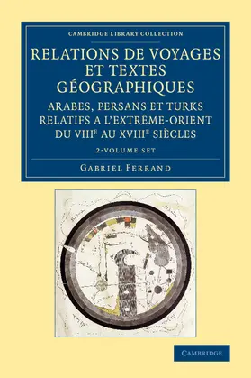 Ferrand |  Relations de Voyages Et Textes Géographiques Arabes, Persans Et Turks Relatifs a l'Extrême-Orient Du Viiie Au Xviiie Siècles 2 Volume Set | Buch |  Sack Fachmedien