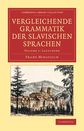 Miklosich |  Vergleichende Grammatik der slavischen Sprachen - Volume             1 | Buch |  Sack Fachmedien